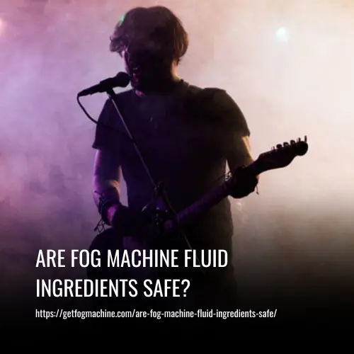 are fog machine fluid ingredients safe