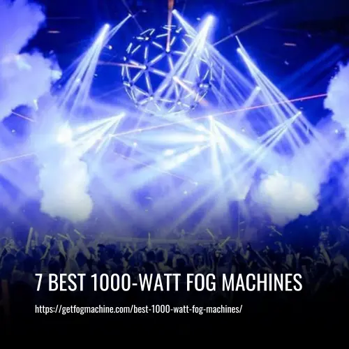Read more about the article 7 Best 1000-Watt Fog Machines