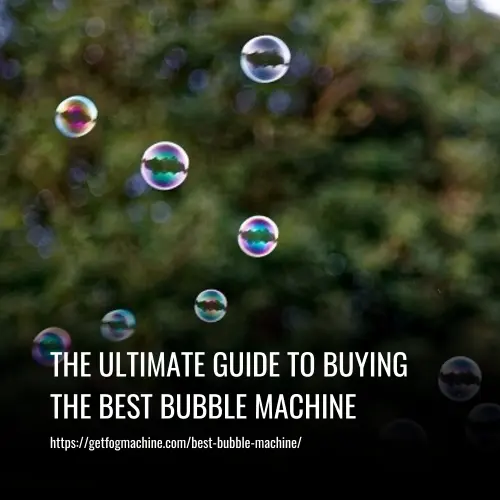 Read more about the article The Ultimate Guide to Buying the Best Bubble Machine