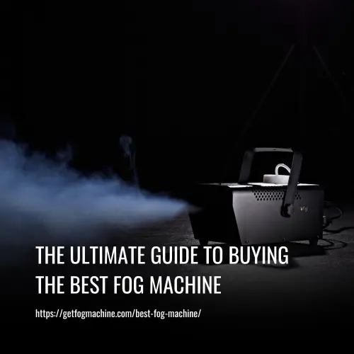 Read more about the article The Ultimate Guide to Buying the Best Fog Machine