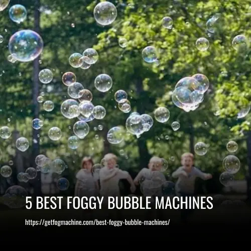 best foggy bubble machines