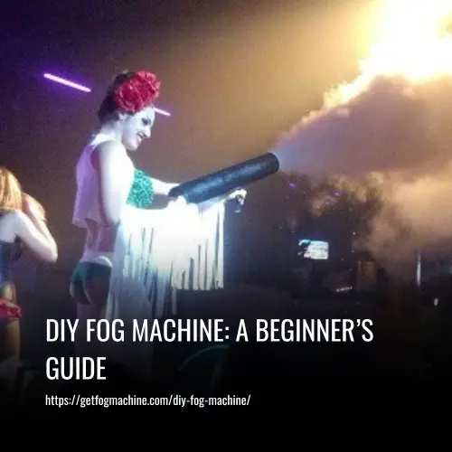 Read more about the article DIY Fog Machine: Easy and Affordable Fog Machine Ideas