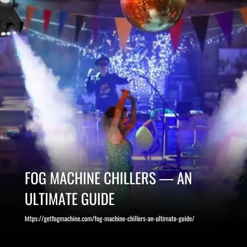 fog machine chillers an ultimate guide