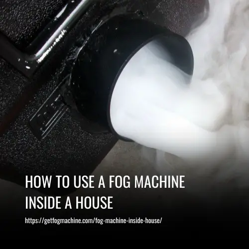 fog machine inside house