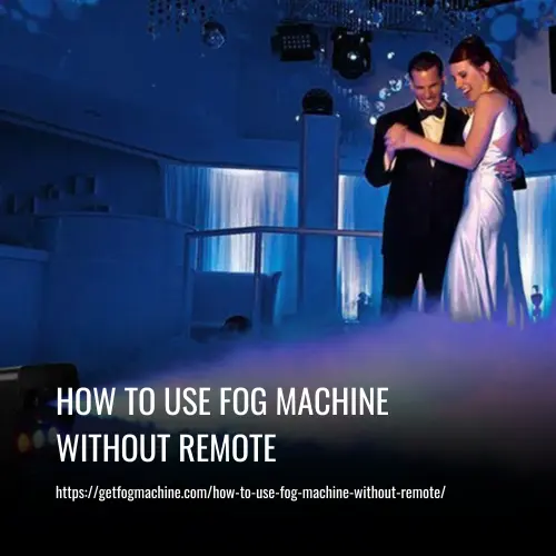 how to use fog machine without remote