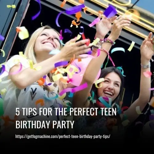 perfect teen birthday party tips