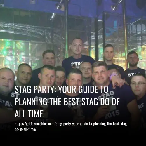 stag party your guide to planning the best stag do of all time