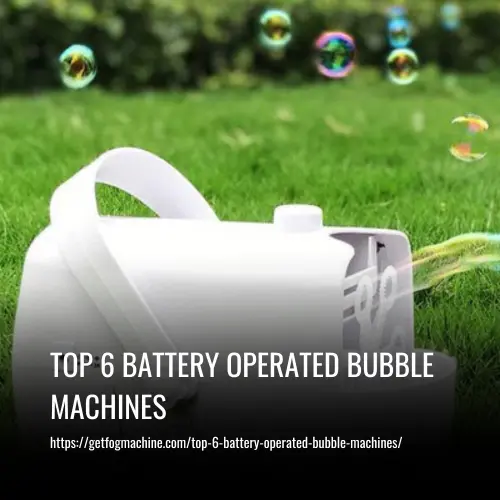 top 6 battery operated bubble machines