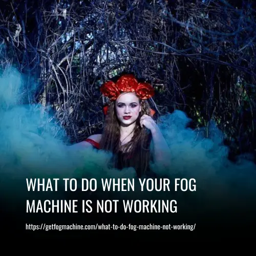 Read more about the article What to Do When Your Fog Machine Is Not Working