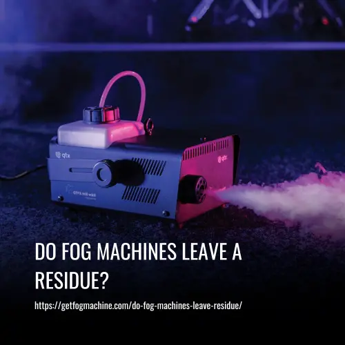 Do Fog Machines Leave a Residue
