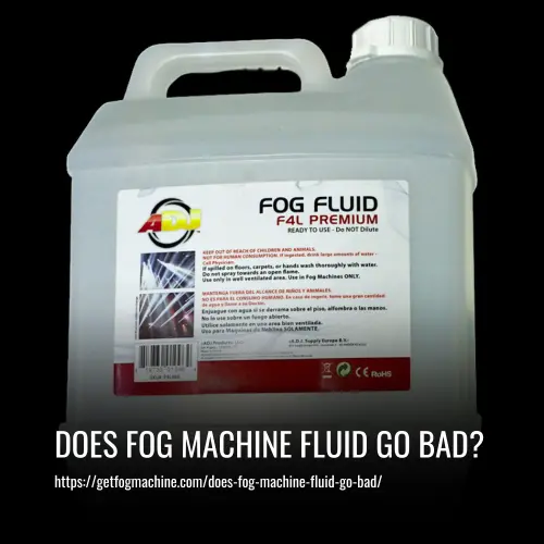 Does Fog Machine Fluid Go Bad