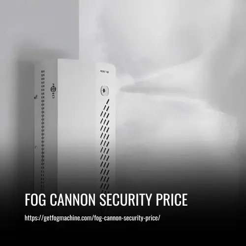 Fog Cannon Security Price