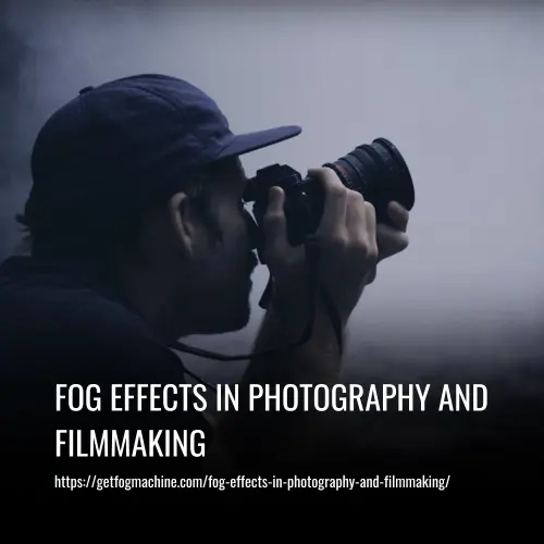 Fog Effects In Photography And Filmmaking