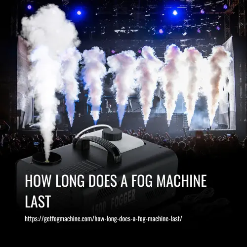 How Long Does A Fog Machine Last