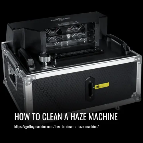 How To Clean A Haze Machine