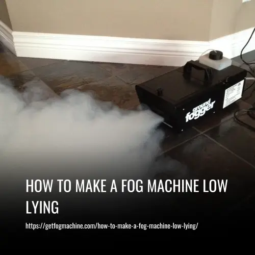How to Make a Fog Machine Low Lying