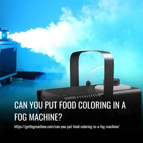 Can You Put Food Coloring in a Fog Machine?