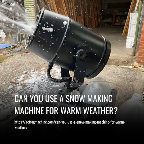 Can You Use a Snow Making Machine for Warm Weather