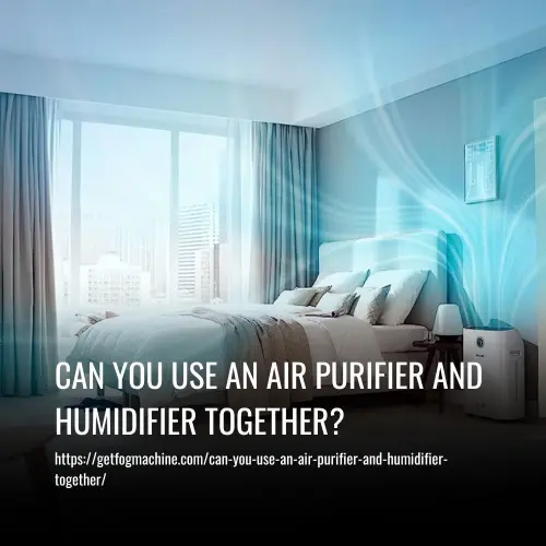 Can You Use an Air Purifier and Humidifier Together