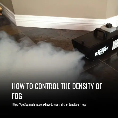 How To Control The Density Of Fog