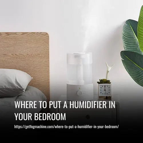 Read more about the article Where To Put A Humidifier In Your Bedroom