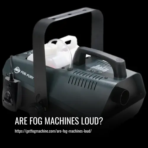 Are Fog Machines Loud