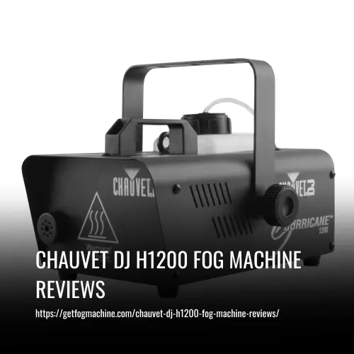 Read more about the article CHAUVET DJ H1200 Fog Machine Reviews