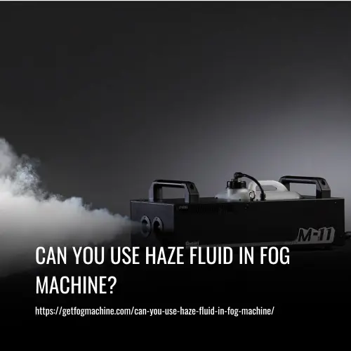 Can You Use Haze Fluid In Fog Machine