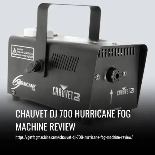 Read more about the article Chauvet DJ 700 Hurricane Fog Machine Review