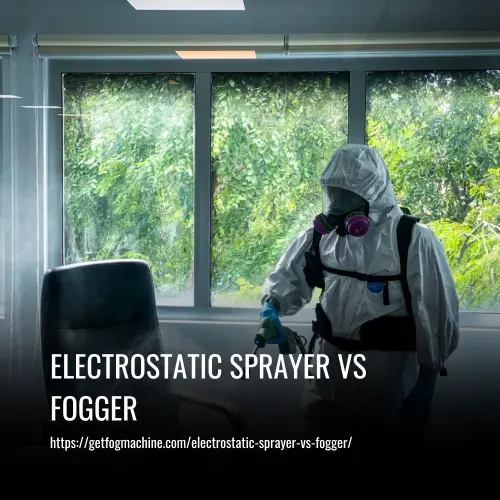Electrostatic Sprayer vs Fogger