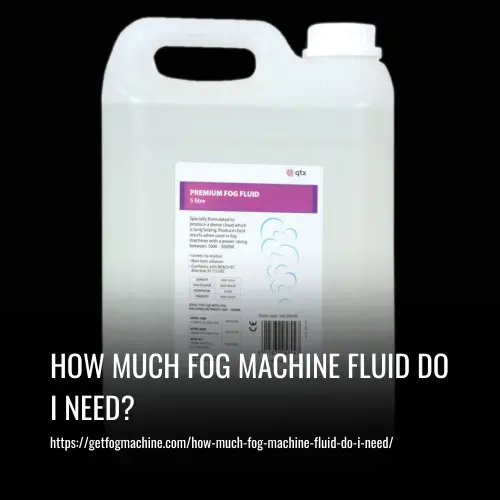 How Much Fog Machine Fluid Do I Need