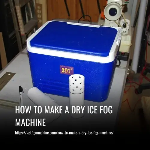 How to Make a Dry Ice Fog Machine