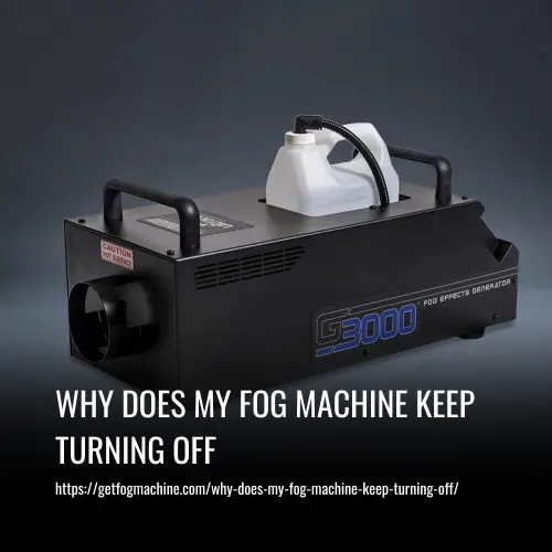 Read more about the article Why Does My Fog Machine Keep Turning Off