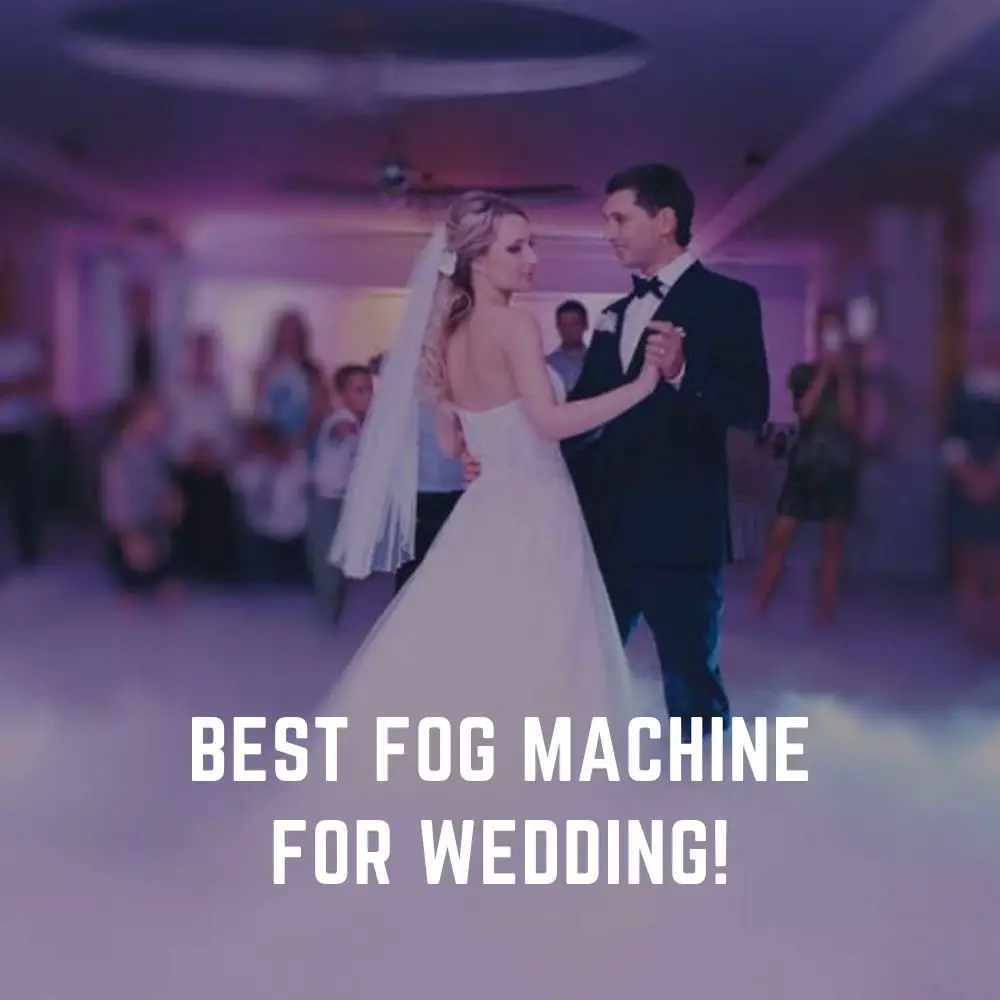 Best Fog Machine For Wedding